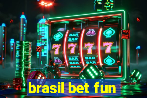 brasil bet fun